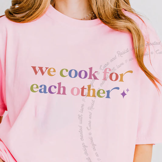 We Cook for Each Other Care & Resist progressive t-shirt in Blossom