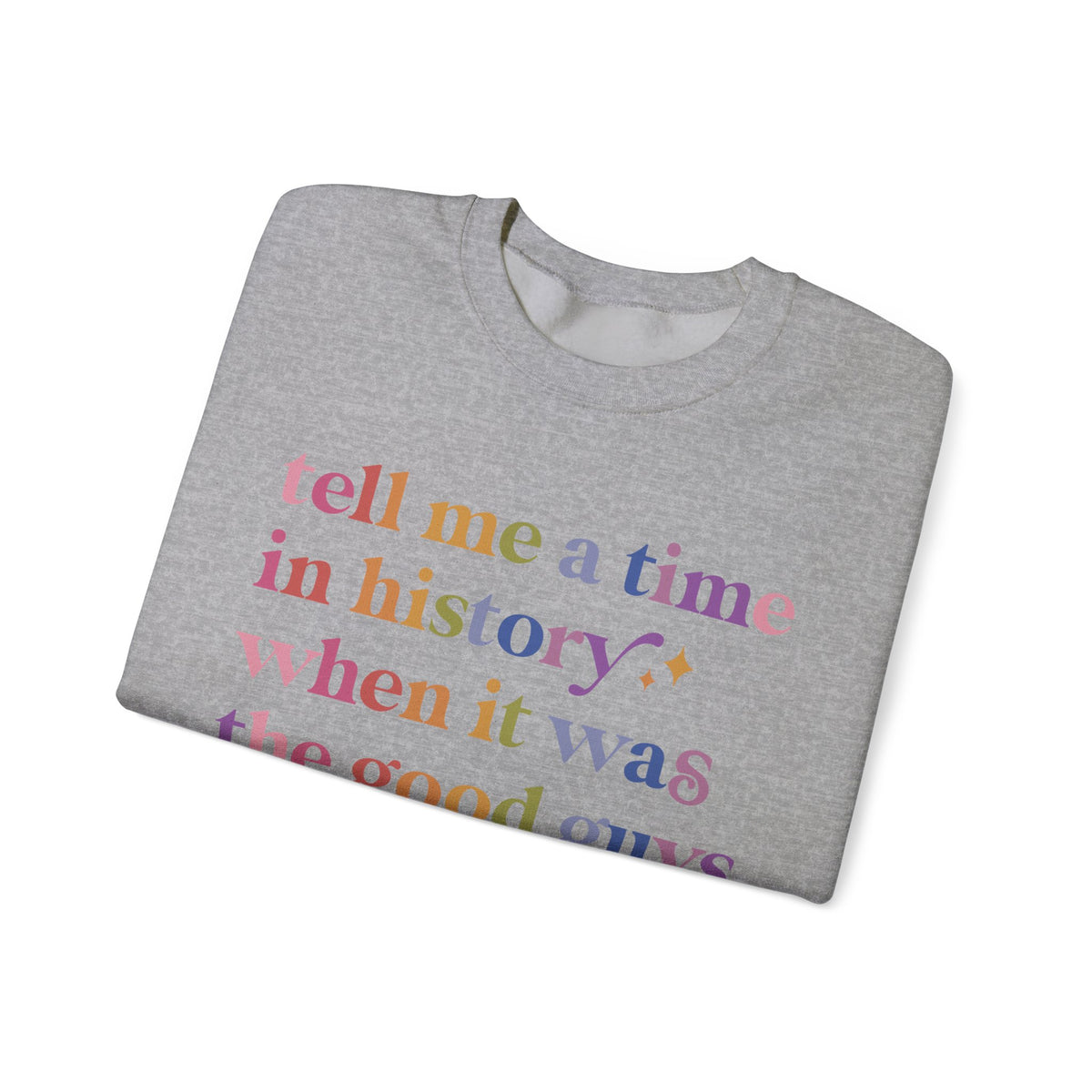 Tell Me a Time in History When It Was the Good Guys Banning Books Sweatshirt