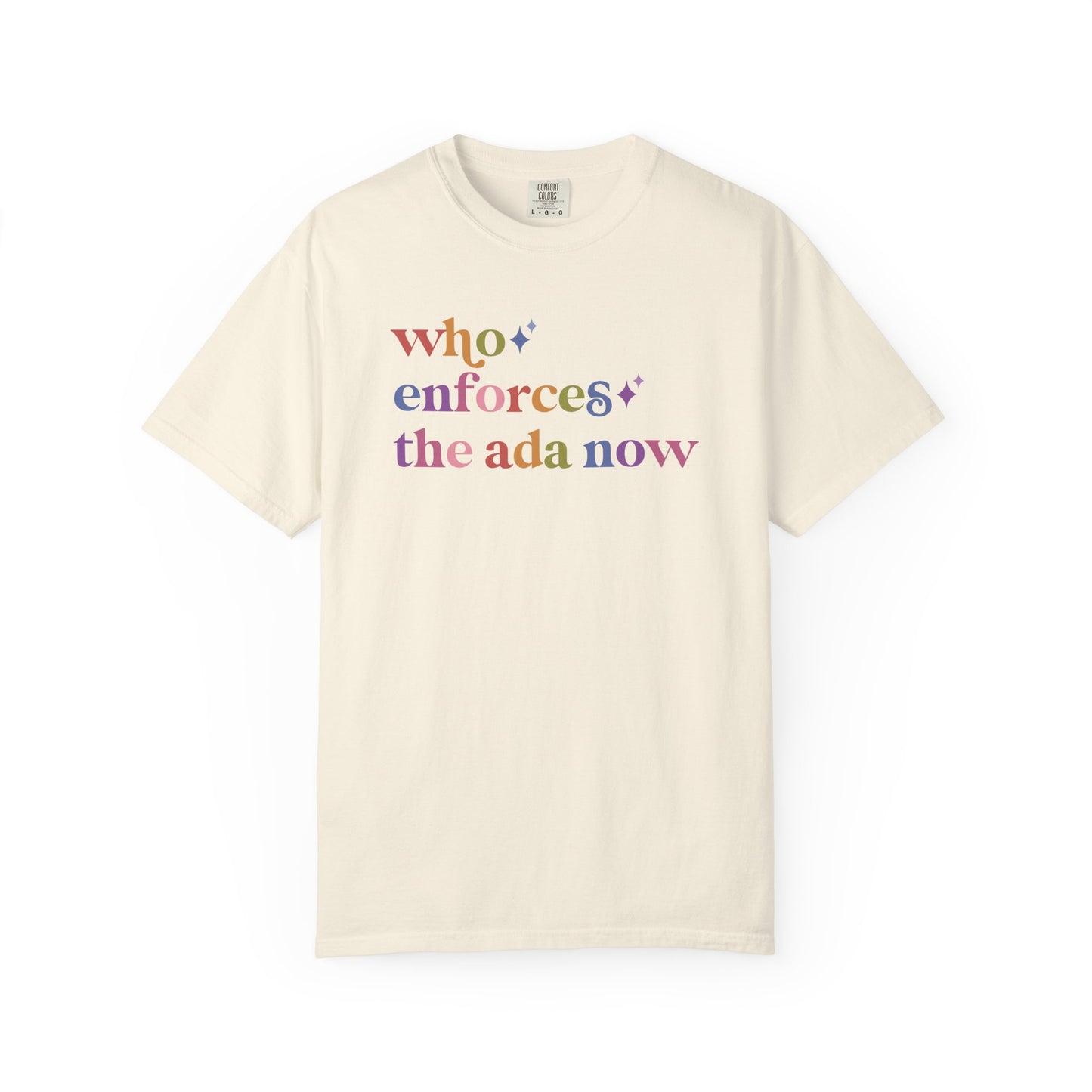 Who Enforces the Ada Now Comfort Colors Unisex T-Shirt