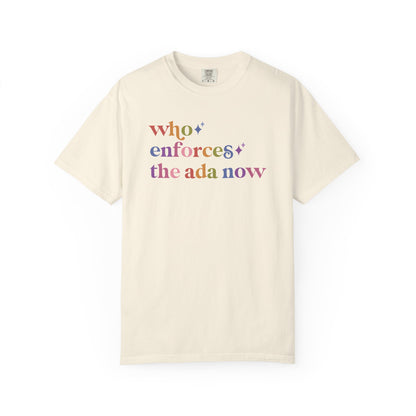 Who Enforces the Ada Now Comfort Colors Unisex T-Shirt