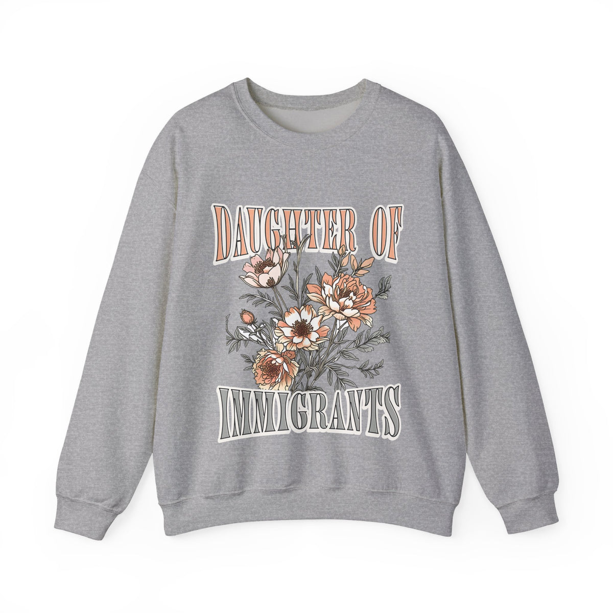 Daughter of Immigrants Sweatshirt