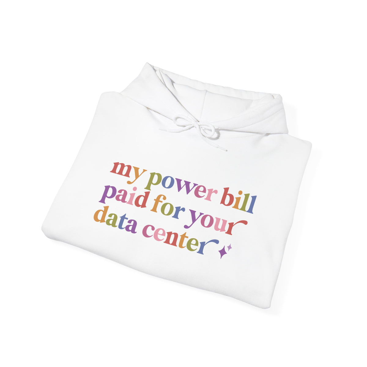 My Power Bill Paid for Your Data Center Hoodie