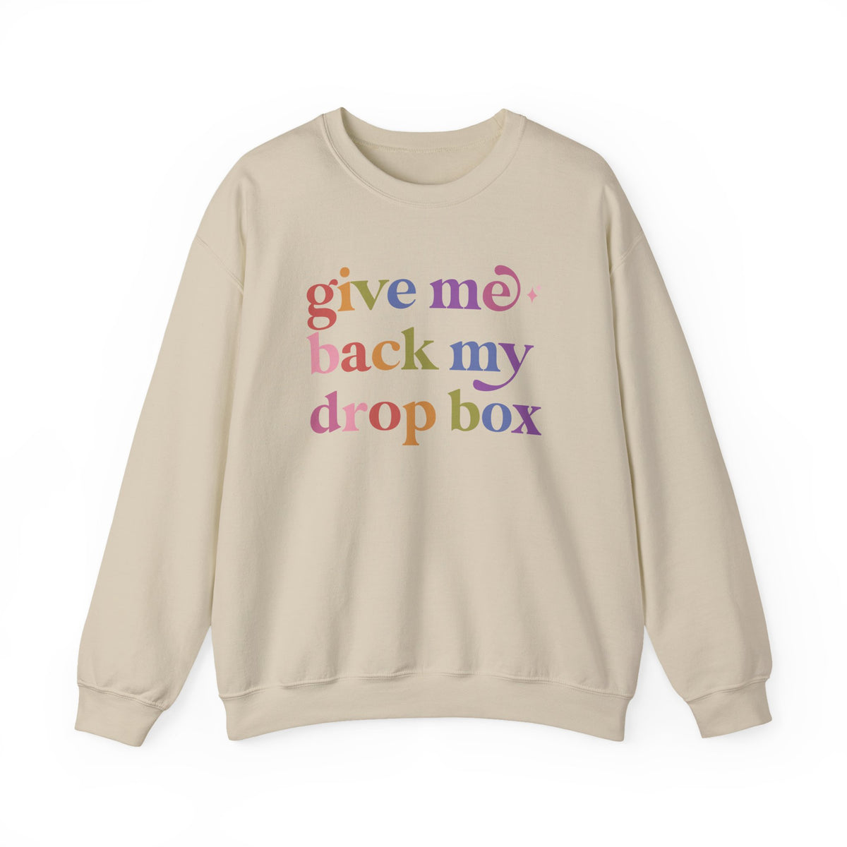 Give Me Back My Drop Box Sweatshirt