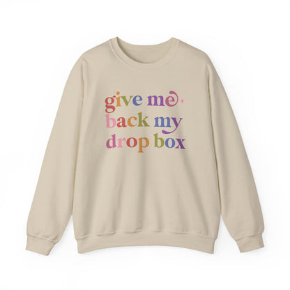 Give Me Back My Drop Box Sweatshirt