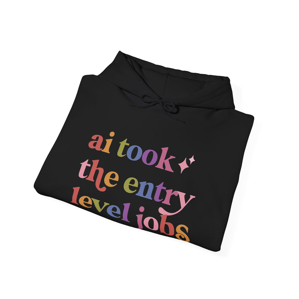 Ai Took the Entry Level Jobs Hoodie