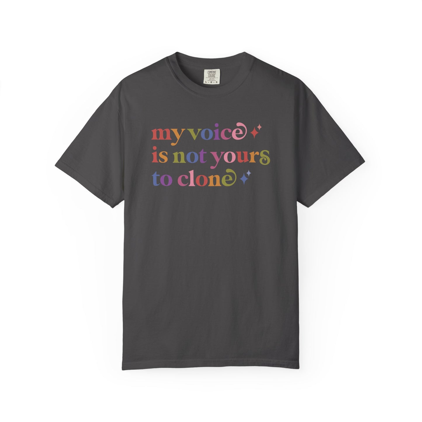 My Voice is not Yours to Clone Comfort Colors Unisex T-Shirt