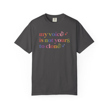 My Voice is not Yours to Clone Comfort Colors Unisex T-Shirt
