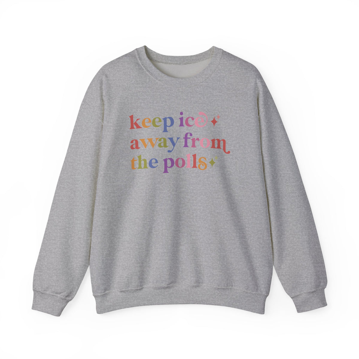 Keep Ice Away From the Polls Sweatshirt