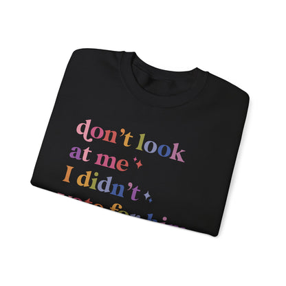 Don't Look At Me, I Didn't Vote for Him Sweatshirt