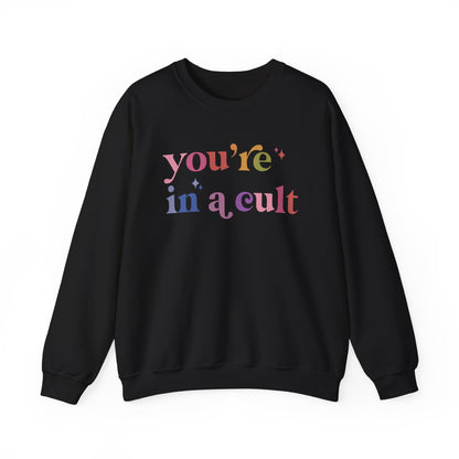 You're in a Cult Sweatshirt