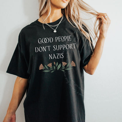 Good People Don't Support Nazis Care & Resist progressive t-shirt in Black