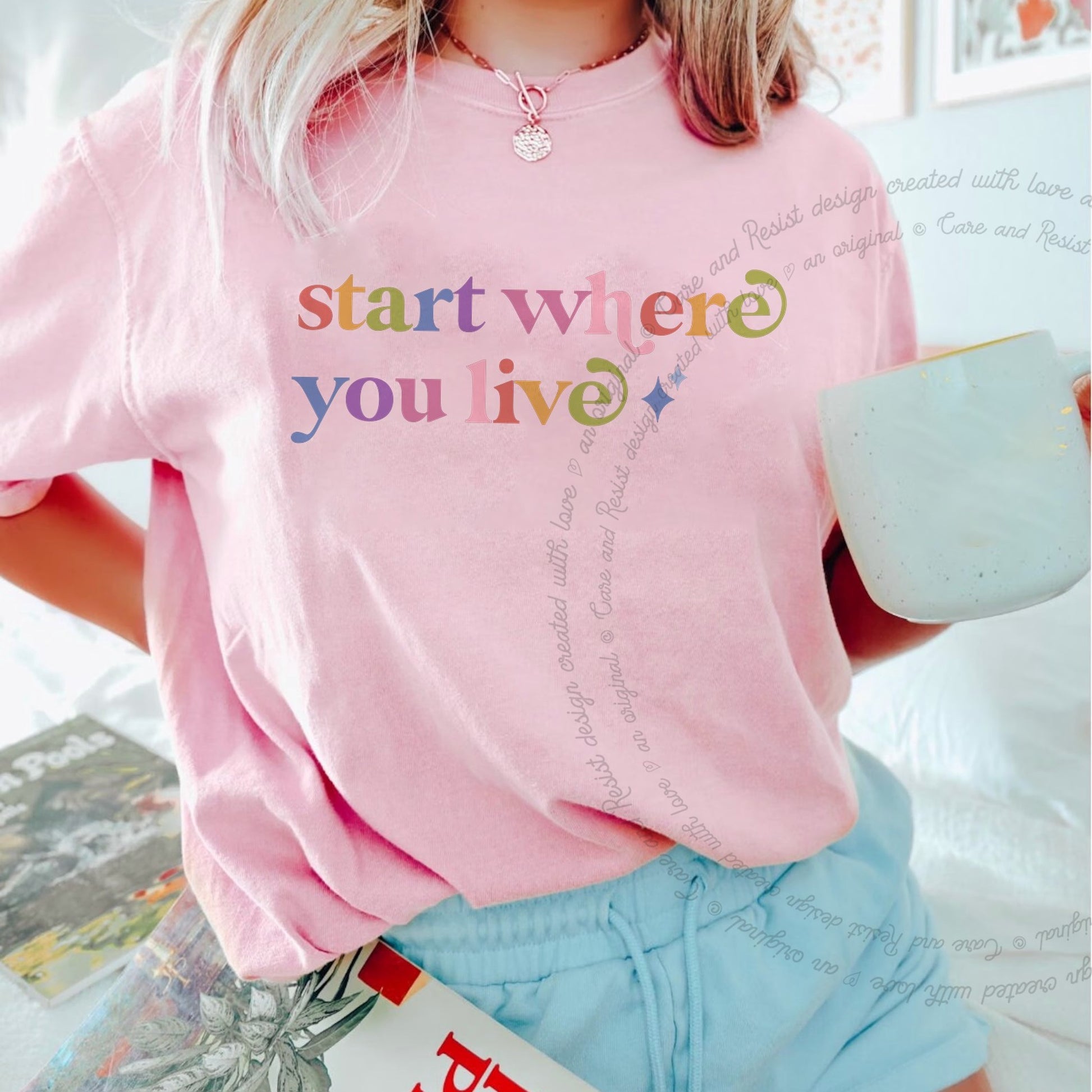 Start Where You Live Care & Resist rainbow Comfort Colors tee, Blossom