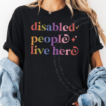 Disabled People Live Here Care & Resist rainbow tee