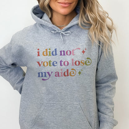 I Did not Vote to Lose My Aide Care & Resist Gildan hoodie in Sport Grey