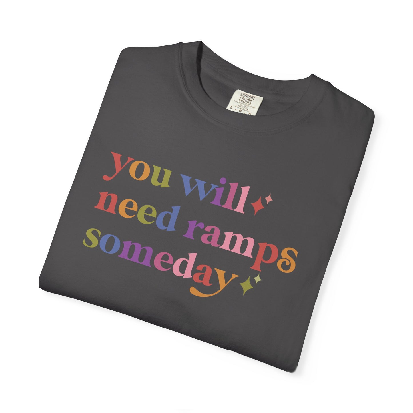 You Will Need Ramps Someday Comfort Colors Unisex T-Shirt