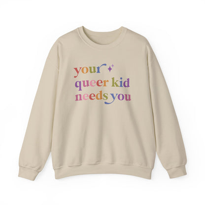 Your Queer Kid Needs You Sweatshirt