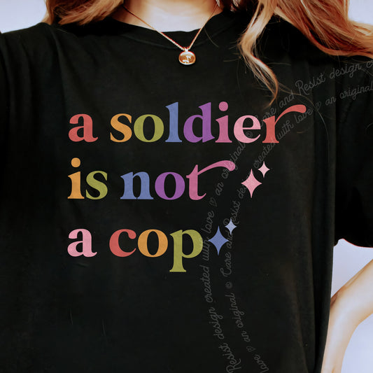 A Soldier is not a Cop Care & Resist progressive t-shirt in Black
