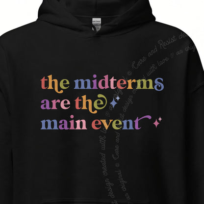 The Midterms are the Main Event Care & Resist Gildan hoodie in Black
