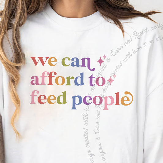 We Can Afford to Feed People Care & Resist progressive t-shirt in White