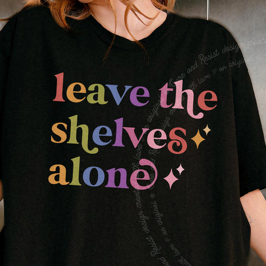 Leave the Shelves Alone Care & Resist progressive t-shirt in Black
