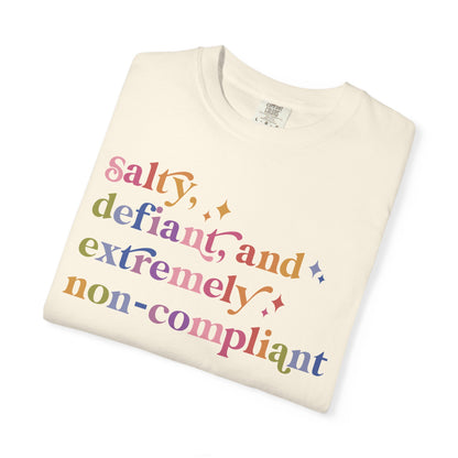 Salty, Defiant, and Extremely Non-compliant Comfort Colors Unisex T-Shirt
