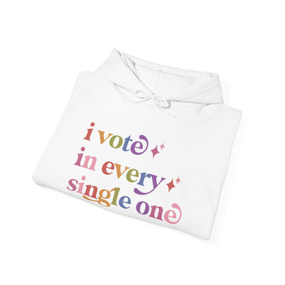 I Vote in Every Single One Hoodie