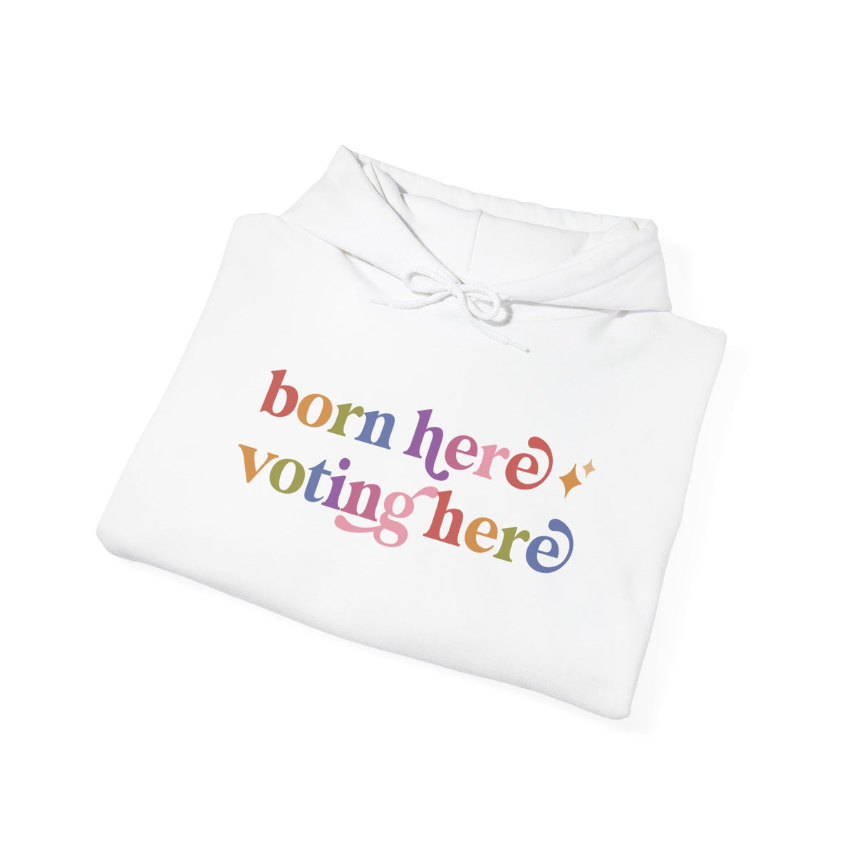 Born Here Voting Here Hoodie