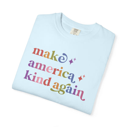 Make America Kind Again Care & Resist rainbow Comfort Colors tee