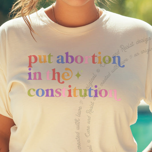 Put Abortion in the Constitution Care & Resist progressive t-shirt in Ivory
