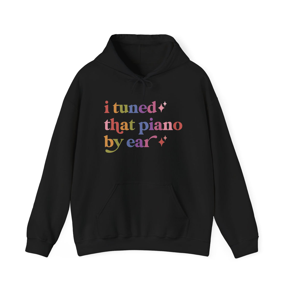 I Tuned That Piano By Ear Hoodie