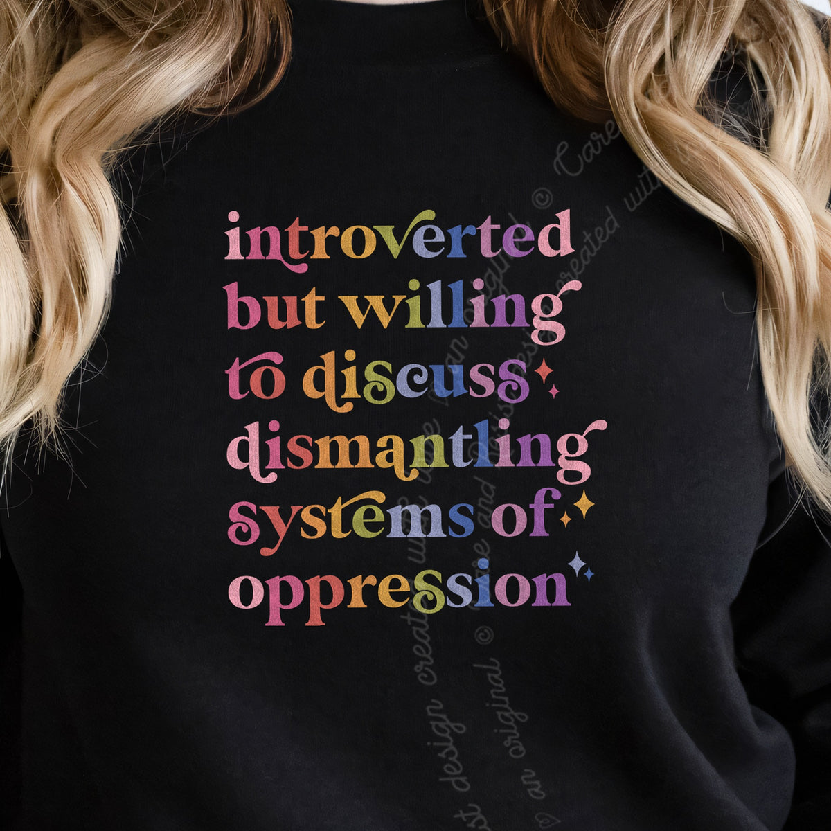 Introverted but Willing to Discuss Dismantling Systems of Oppression Care & Resist Gildan crewneck sweatshirt in Black