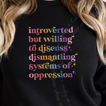 Introverted but Willing to Discuss Dismantling Systems of Oppression Care & Resist Gildan crewneck sweatshirt in Black