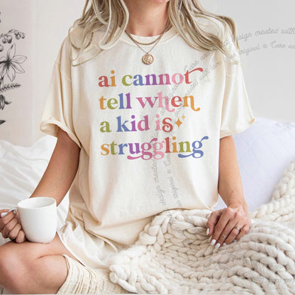 Ai Cannot Tell When a Kid is Struggling Care & Resist rainbow Comfort Colors tee, Ivory