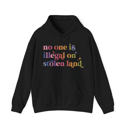 No One Is Illegal on Stolen Land Hoodie
