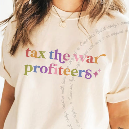 Tax the War Profiteers Care & Resist progressive t-shirt in Ivory