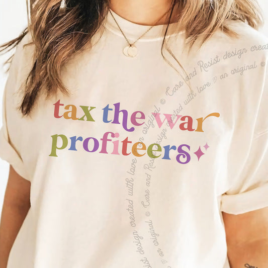 Tax the War Profiteers Care & Resist progressive t-shirt in Ivory
