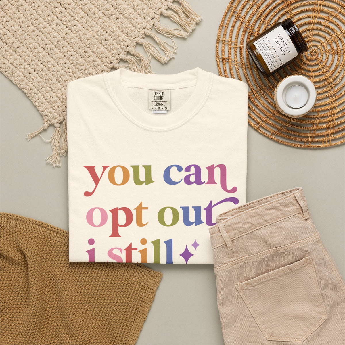 You Can Opt Out I Still Exist Comfort Colors Unisex T-Shirt