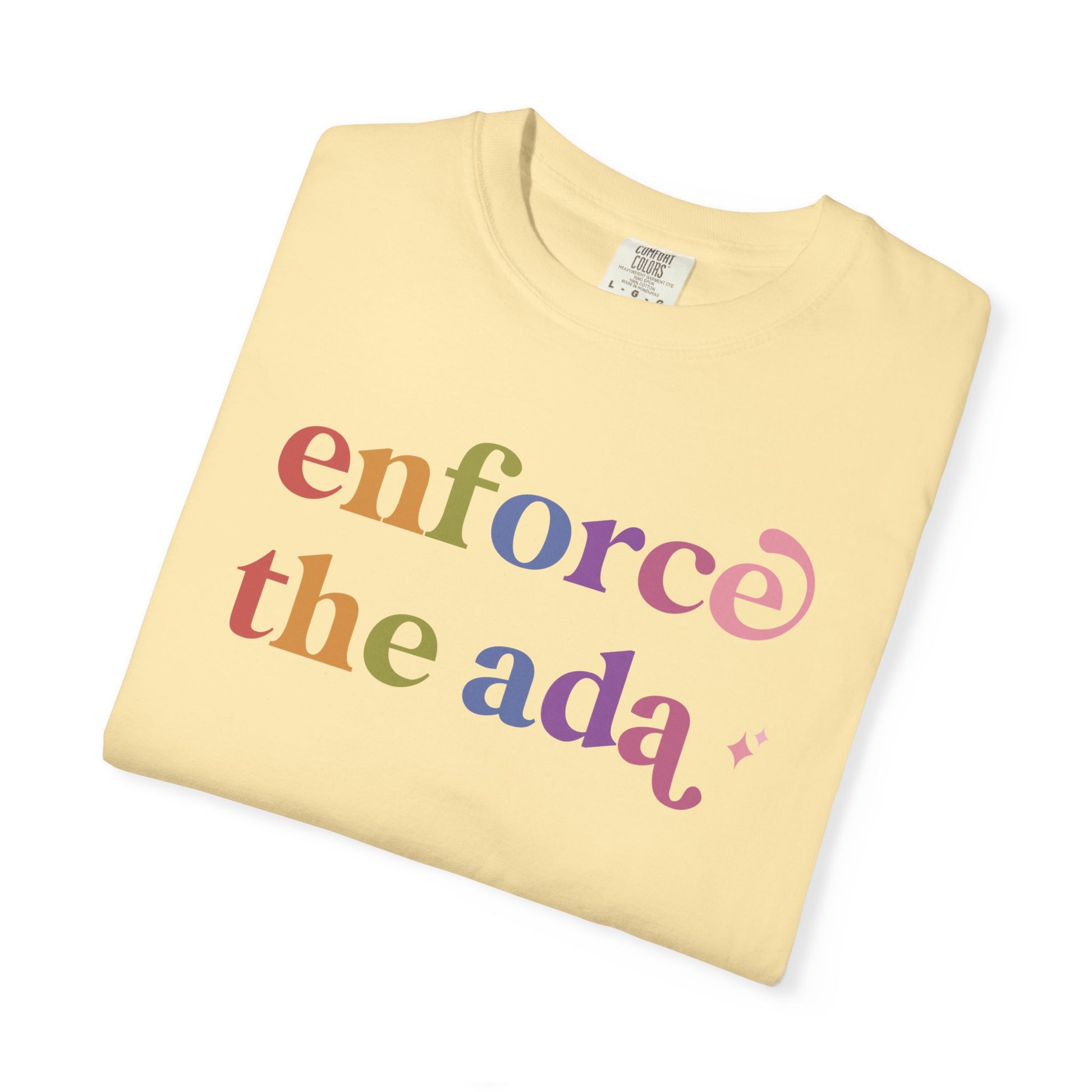 Enforce the Ada Care & Resist rainbow Comfort Colors tee