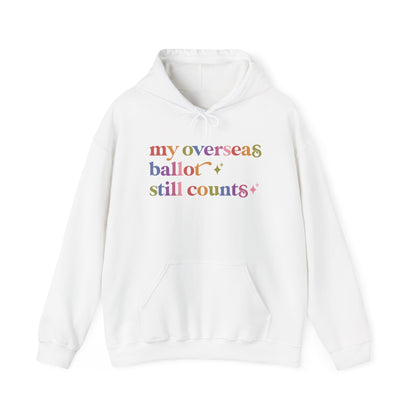 My Overseas Ballot Still Counts Hoodie