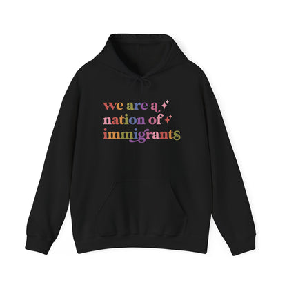 We Are a Nation of Immigrants Hoodie