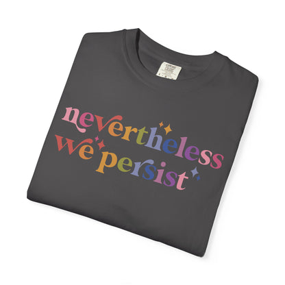 Nevertheless We Persist Comfort Colors Unisex T-Shirt