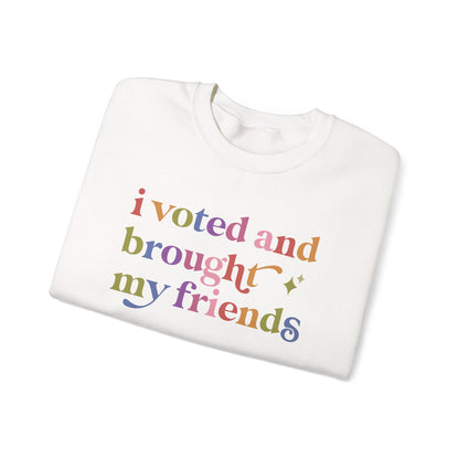 I Voted and Brought My Friends Sweatshirt