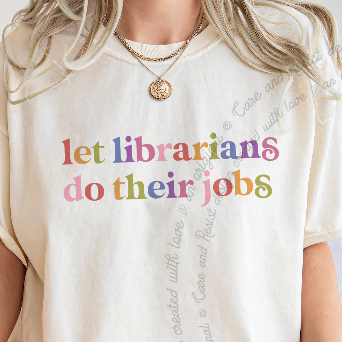 Let Librarians Do Their Jobs Care & Resist progressive t-shirt in Ivory