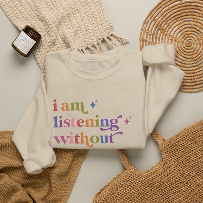 I Am Listening Without Eye Contact Sweatshirt