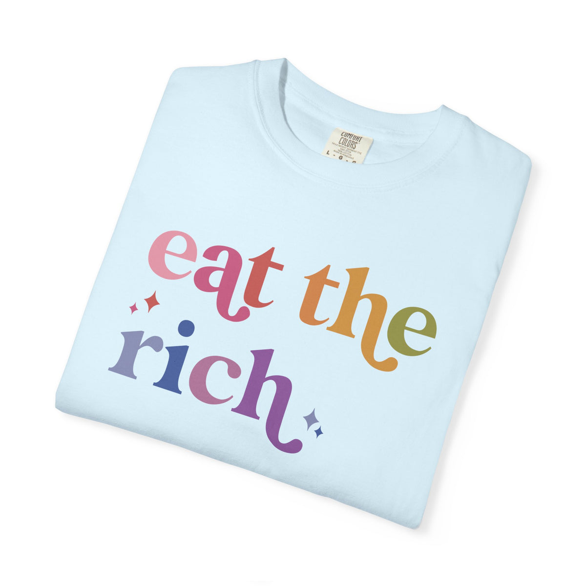 Eat the Rich Comfort Colors Unisex T-Shirt