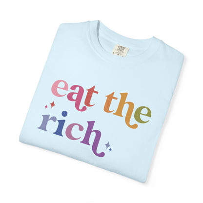 Eat the Rich Comfort Colors Unisex T-Shirt