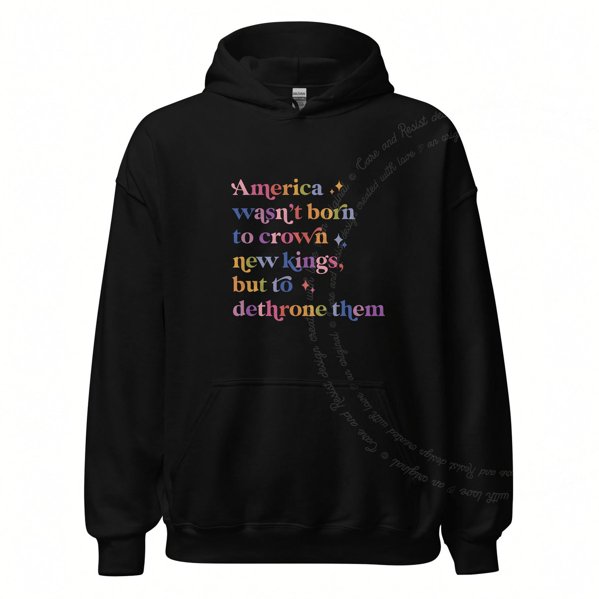 America Wasn't Born to Crown New Kings but to Dethrone Them Care & Resist Gildan hoodie in Black