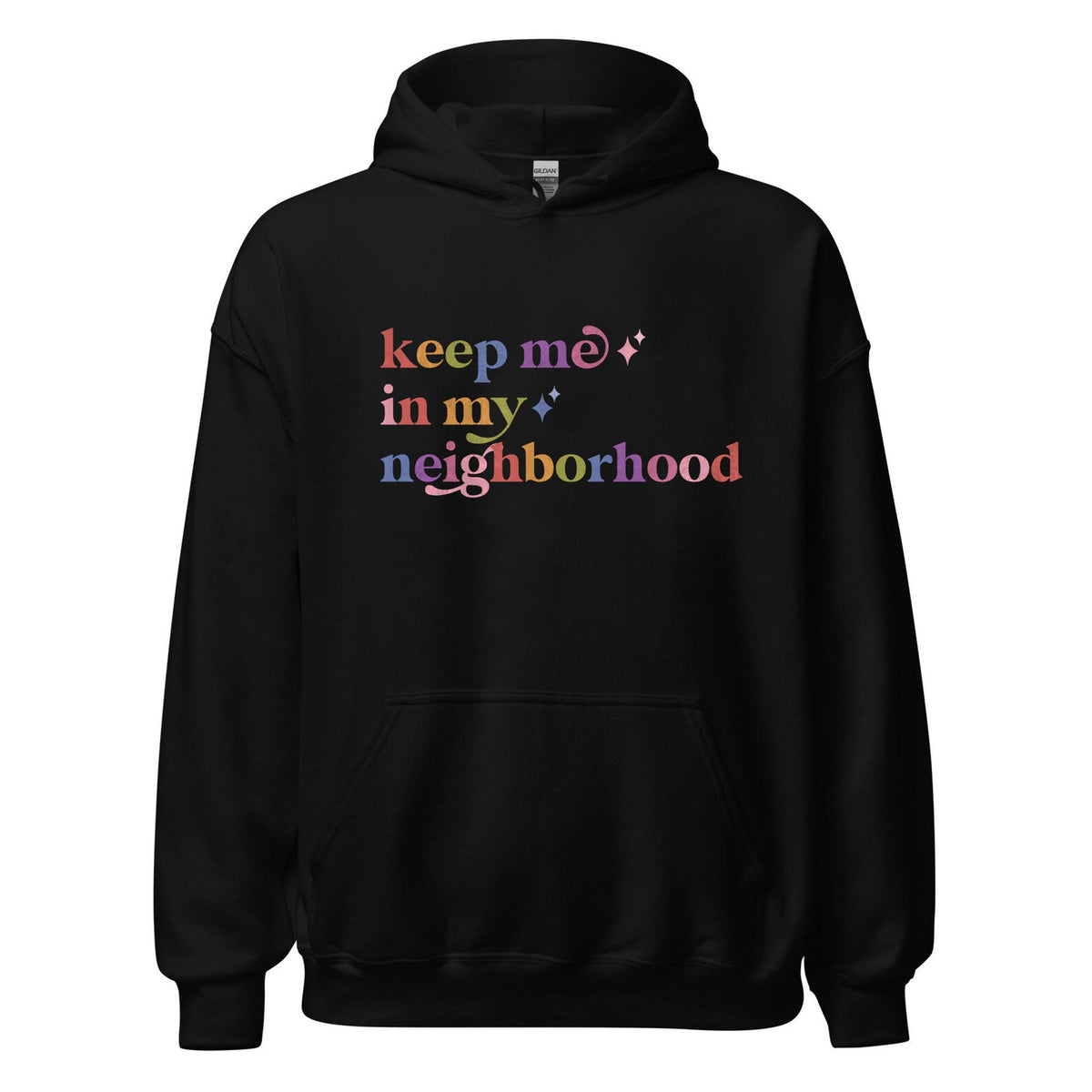 Keep Me in My Neighborhood Care & Resist Gildan hoodie in Black