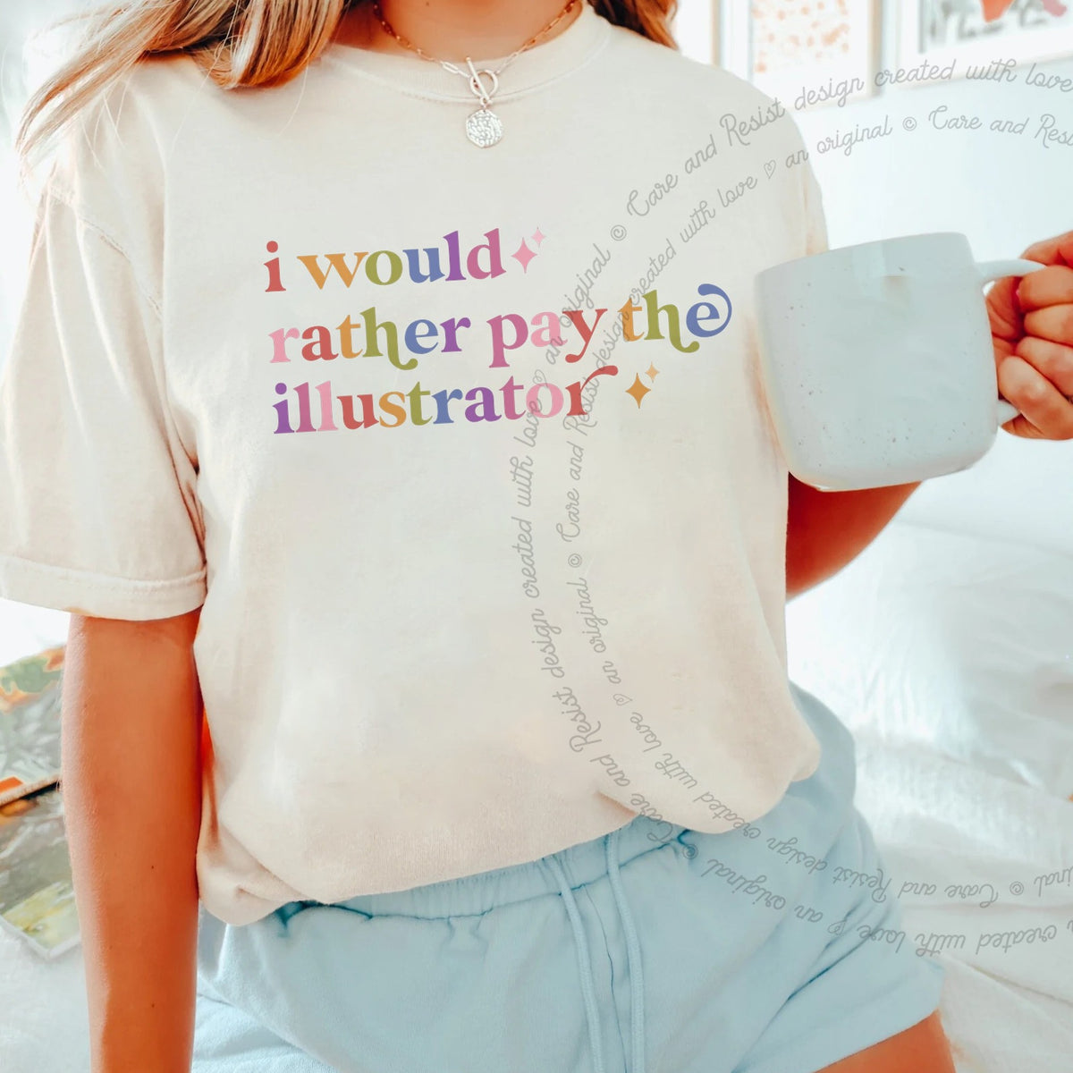 I Would Rather Pay the Illustrator Care & Resist progressive t-shirt in Ivory