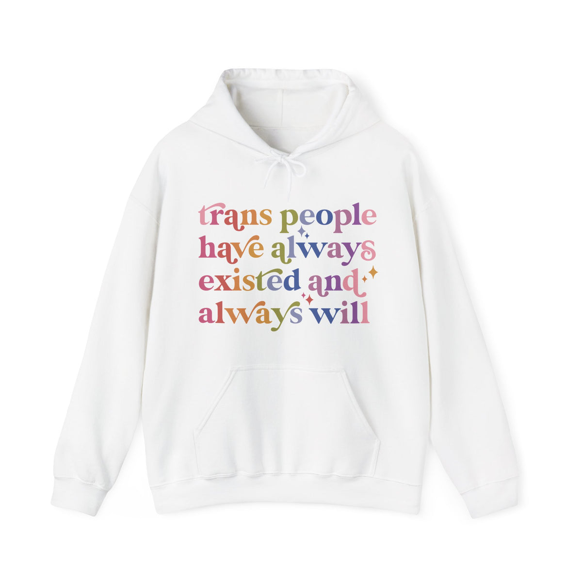 Trans People Have Always Existed and Always Will Hoodie